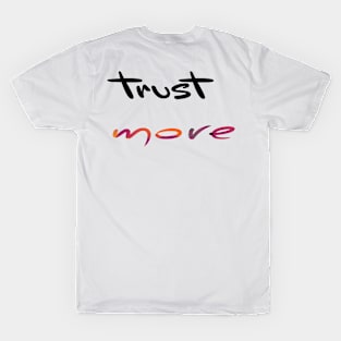 Trust More (Version 23) T-Shirt